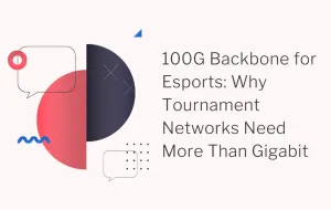 100G Backbone for Esports: Why Tournament Networks Need More Than Gigabit